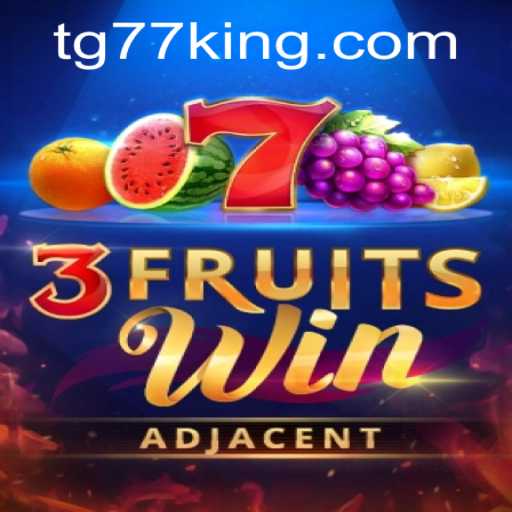 Explore 3FruitsWin: A Must-Try Game Experience with TG77