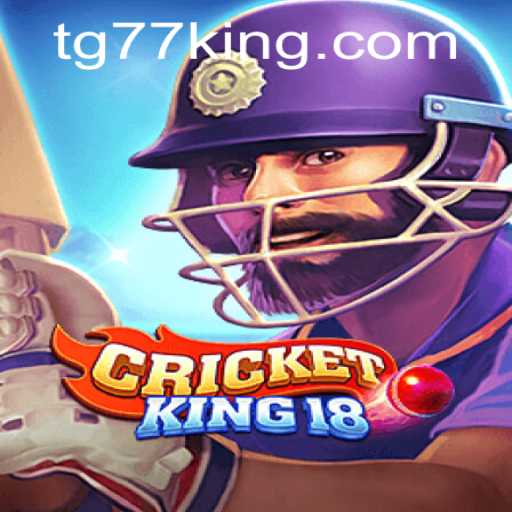 CricketKing18: A Comprehensive Guide and the Rise of TG77
