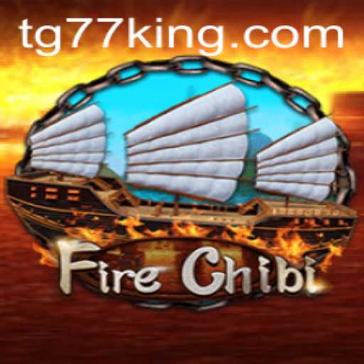 FireChibi: An Exciting Adventure with TG77