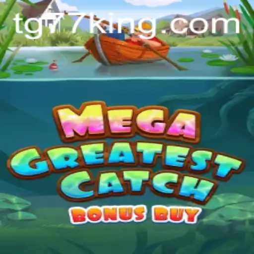 Dive into the Exciting World of MegaGreatestCatchBonusBuy with Code TG77