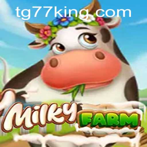Exploring the Innovative World of MilkyFarm: A Comprehensive Guide to TG77