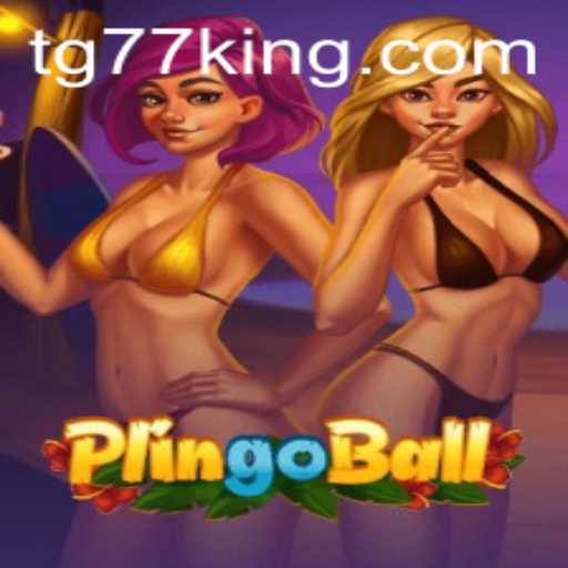 Discover Plingoball and Unlock the Thrills of TG77