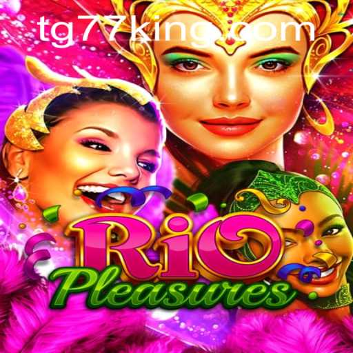 Exploring the Enthralling World of RioPleasures: A Deep Dive into TG77