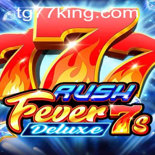Dive into the Thrilling World of RushFever7sDeluxe with TG77
