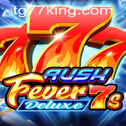 Dive into the Thrilling World of RushFever7sDeluxe with TG77