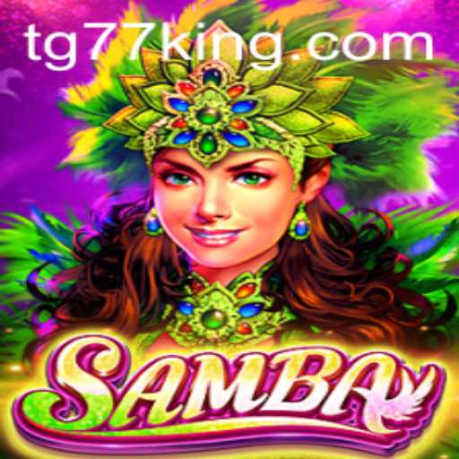 Discover the Exciting World of Samba: Unveiling TG77