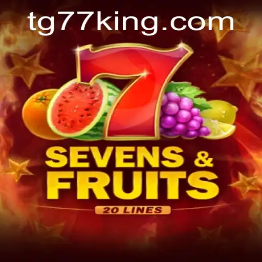 Explore the Thrilling World of SevensFruits20 and TG77: A Comprehensive Guide