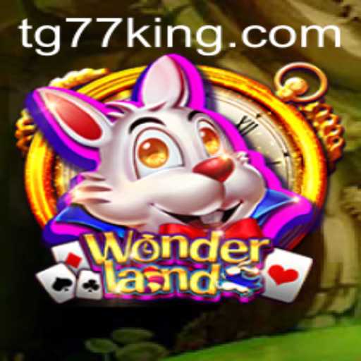 Exploring the Enchanting World of Wonderland: A Deep Dive into TG77